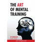The Art of Mental Training - A Guide to Performance Excellence (Special Edition) - Paperback