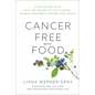 Cancer-Free with Food: A Step-By-Step Plan with 100+ Recipes to Fight Disease, Nourish Your Body & Restore Your Health - Paperback