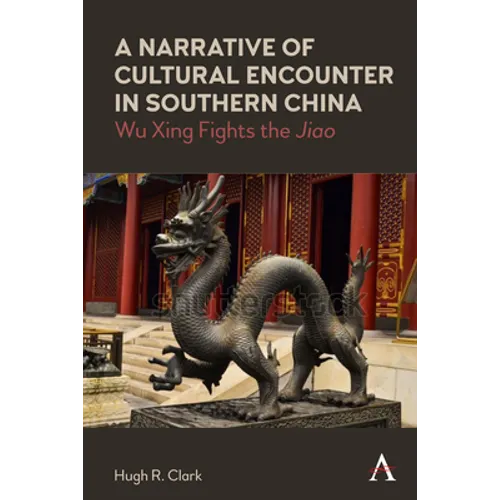 A Narrative of Cultural Encounter in Southern China: Wu Xing Fights the 'Jiao' - Paperback