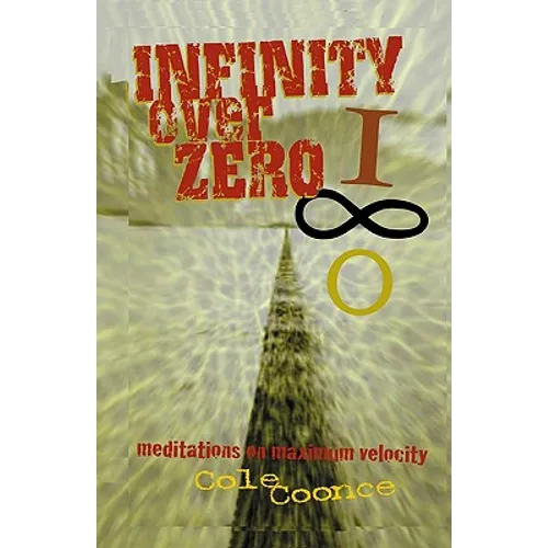 Infinity Over Zero: Meditations on Maximum Velocity - Paperback
