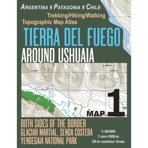 Tierra Del Fuego Around Ushuaia Map 1 Both Sides of the Border Argentina Patagonia Chile Yendegaia National Park Trekking/Hiking/Walking Topographic M - Paperback