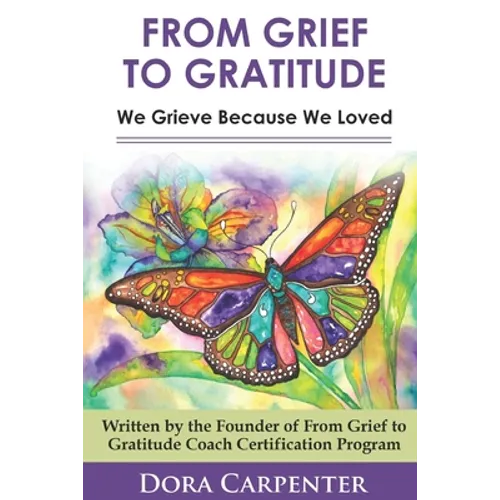 From Grief to Gratitude: We Grieve Because We Loved - Paperback