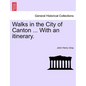 Walks in the City of Canton ... With an itinerary. - Paperback