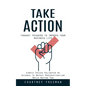 Take Action: Thought Triggers to Improve Your Business Life (Simple Tricks Validated by Science to Defeat Procrastination While Having Fun) - Paperback