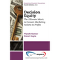 Decision Equity: The Ultimate Metric to Connect Marketing Actions to Profi Ts - Paperback