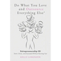 Do What You Love and Outsource Everything Else (R): Entrepreneurship 101: Start, Grow, and Succeed Without Burning Out - Paperback