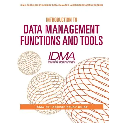 Introduction to Data Management Functions and Tools: IDMA 201 Course Study Guide - Paperback