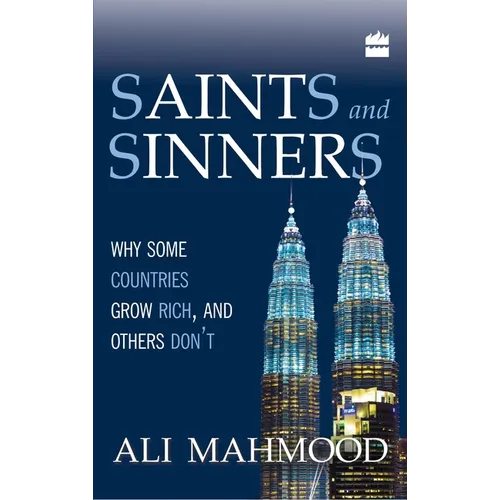 Saints And Sinners: Why Some Countries Grow Rich, And Others Don't - Hardcover