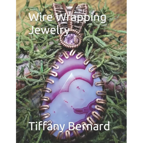 Wire Wrapping Jewelry: Step-by-Step Instructions Featuring Over 100 Color Photos. "The Shannon Pendant," Book #9 Wire Wrapping Jewelry Series - Paperback