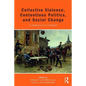 Collective Violence, Contentious Politics, and Social Change: A Charles Tilly Reader - Paperback