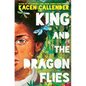 King and the Dragonflies - Library Binding