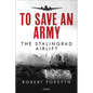 To Save an Army: The Stalingrad Airlift - Hardcover