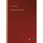 The Holy Catholic Church - Paperback
