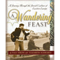 A Wandering Feast: A Journey Through the Jewish Culture of Eastern Europe - Paperback