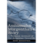 Ambassador Morgenthau's Story: A Personal Account of the Armenian Genocide - Paperback