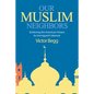 Our Muslim Neighbors: Achieving the American Dream, An Immigrant's Memoir - Paperback