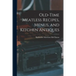 Old-time Meatless Recipes, Menus, and Kitchen Antiques - Paperback