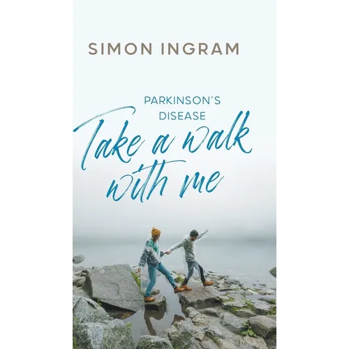 Parkinson's Disease: Take a Walk With Me - Hardcover
