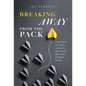 Breaking Away from the Pack: How to Spend Your Career Currency to Work Smarter, Move Faster, and Reach the Top! - Paperback