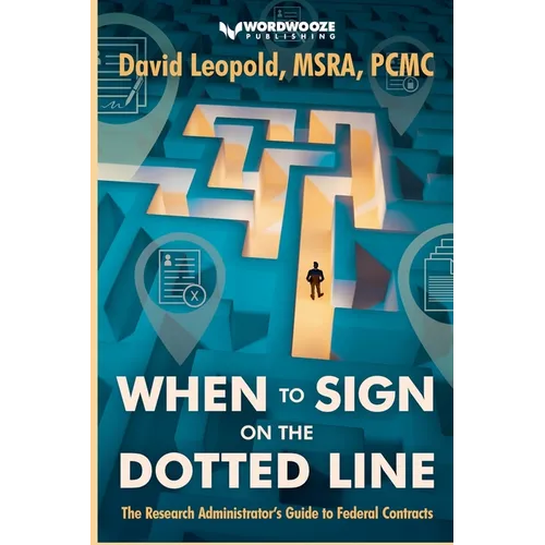 When to Sign on the Dotted Line: The Research Administrator's Guide to Federal Contracts - Paperback