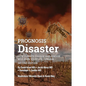 Prognosis: Disaster: How Climate Change and Disease Will Ruin Your Life UNLESS...Second Edition - Paperback