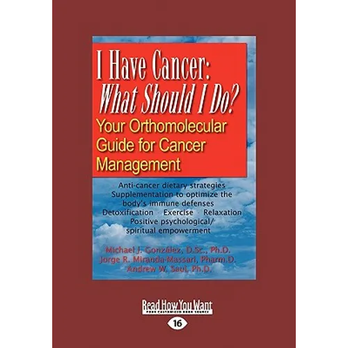 I Have Cancer: What Should I Do: Your Orthomolecular Guide for Cancer Management (Large Print 16pt) - Paperback