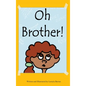 Oh Brother! - Hardcover