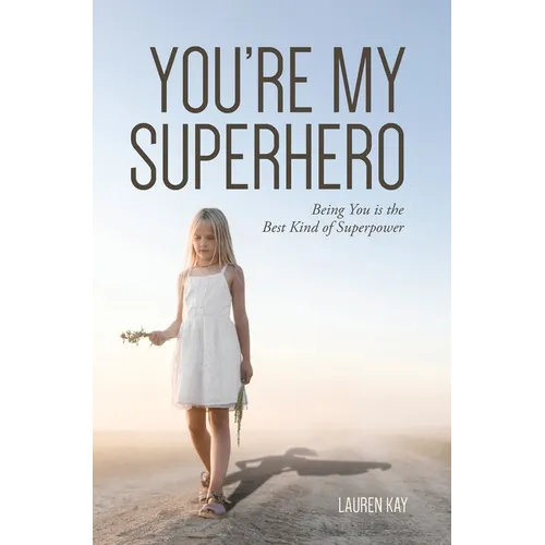You're My Superhero: Being You is the Best Kind of Superpower - Hardcover