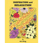 Inspiration and Relaxation: A Way to Relieve Stress and Have Fun Doing It. - Paperback