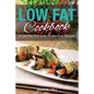 Low Fat Cookbook: A Low Fat Diet with Gluten Free Recipes - Paperback