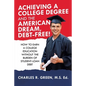 Achieving a College Degree and the American Dream, Debt-Free!: How to Earn a College Education Without the Burden of Student-Loan Debt - Paperback