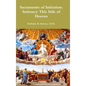 Sacraments of Initiation: Intimacy This Side of Heaven - Hardcover
