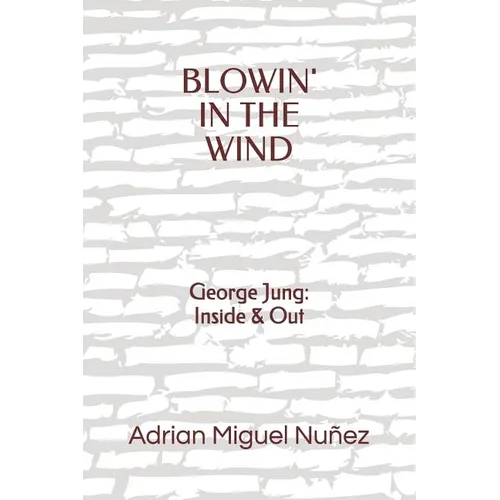 Blowin' in the Wind: George Jung: Inside & Out - Paperback