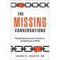 The Missing Conversations: Navigating Awareness, Avoidance, and Adversity at Work - Hardcover