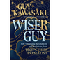 Wiser Guy: Life-Changing Revelations and Revisions from Tech's Chief Evangelist - Hardcover