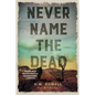 Never Name the Dead - Hardcover