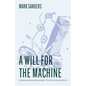 A Will for the Machine: Computerization, Automation, and the Arts in South Africa - Paperback