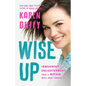 Wise Up: Irreverent Enlightenment from a Mother Who's Been Through It - Hardcover