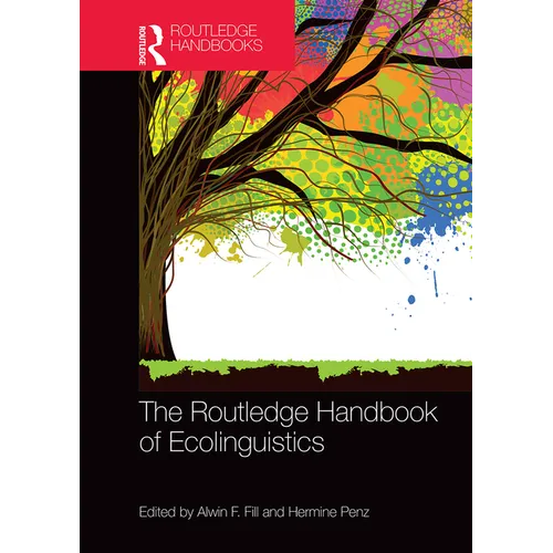 The Routledge Handbook of Ecolinguistics - Paperback