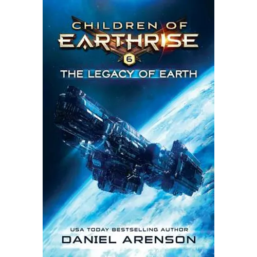 The Legacy of Earth: Children of Earthrise Book 6 - Paperback