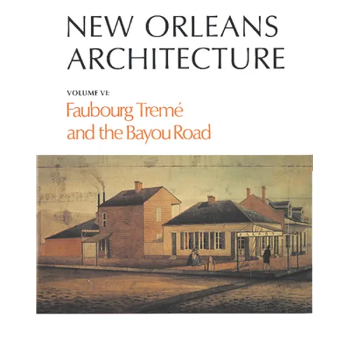 New Orleans Architecture: Faubourg Tremé and the Bayou Road - Paperback