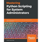 Mastering Python Scripting for System Administrators - Paperback