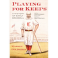 Playing for Keeps: A History of Early Baseball - Paperback
