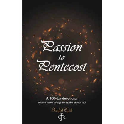 Passion to Pentecost: A 100-Day Devotional: Enkindle Sparks Through the Stubble of Your Soul - Paperback