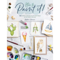 How to Paint It!: 100 Simple Watercolor Paintings in Six Steps or Less - Paperback