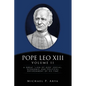 Pope Leo XIII Volume II: A Great "Lion of God" Social, Economic and Political Environment of His Time - Paperback