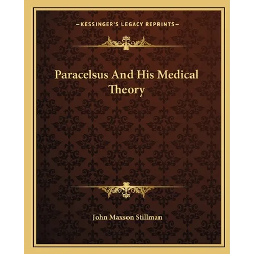 Paracelsus And His Medical Theory - Paperback