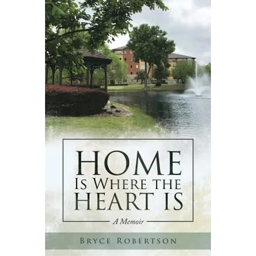 Home Is Where the Heart Is: A Memoir - Paperback