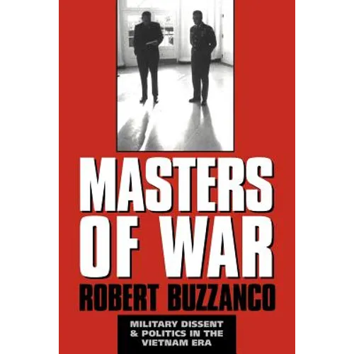 Masters of War: Military Dissent and Politics in the Vietnam Era - Paperback