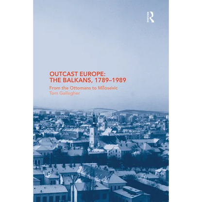Outcast Europe: The Balkans, 1789-1989: From the Ottomans to Milosevic - Paperback